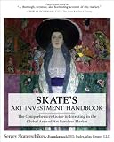 Skate's Art Investment Handbook: The Comprehensive Guide to Investing in the Global Art and Art Services Market
