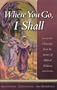 Where You Go, I Shall: Gleanings from the Stories of Biblical Widows