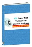105 Power Tips To Get Your Internet Business Noticed And Profiting