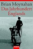 Das Jahrhundert Englands - Brian Moynahan