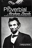 The Proverbial Abraham Lincoln: An Index to Proverbs in the Works of Abraham Lincoln