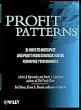 Profit patterns : 30 ways to anticipate and profit from strategic forces reshaping your business