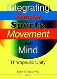 Integrating Exercise, Sports, Movement and Mind: Therapeutic Unity