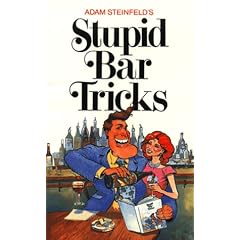 Adam Steinfeld's Stupid Bar Tricks