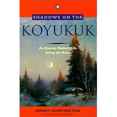 Shadows on the Koyukuk: An Alaskan Native's Life