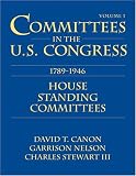 Committees in the U.S. Congress 1789-1946: House Standing Committees (Committees in the U.S. Congress 1789-1946)