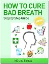 How to Cure Bad Breath - Step by Step Guide