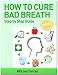 How to Cure Bad Breath - Step by Step Guide