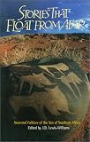 Stories That Float From Afar : Ancestral Folklore Of The  San Of Southern Africa