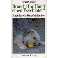Braucht Ihr Hund einen Psychiater?. Ratgeber f�r Hundeliebhaber