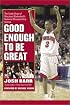Good Enough to Be Great: The Inside Story of Maryland Basketball's National Championship Season