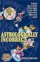 Astrologically Incorrect: Unlock the Secrets of the Signs to Get What You Want When You Want!