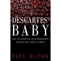 Descartes' Baby: How The Science Of Child Development Explains What Makes Us Human
