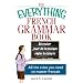 The Everything French Grammar Book: All the Rules You Need to Master Francais (Everything (Language & Writing))