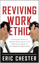 Reviving Work Ethic: A Leader's Guide to Ending Entitlement and Restoring Pride in the Emerging Workforce