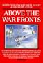 Above the War Fronts: A Complete Record of the British Two Seater Bomber Pilot and Observer Aces, the British Two-Seater Fighter Observer...