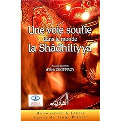 Une voie soufie dans le monde : la Sh�dhiliyya