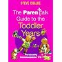 The Parenttalk Guide to the Toddler Years (Parentalk Guides)