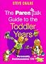 The Parenttalk Guide to the Toddler Years (Parentalk Guides)