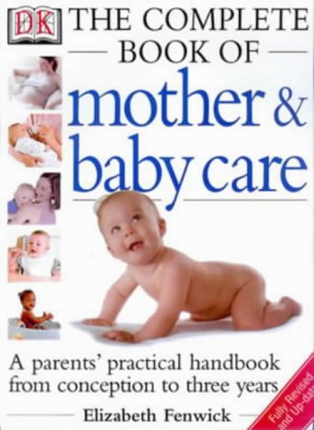 City Travel Guides Discounted  Books : The Dk Complete Book of Mother and Baby Care: A Parents' Practical Handbook from Conception to Three Years