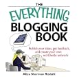 The Everything Blogging Book: Publish Your Ideas, Get Feedback, And Create Your Own Worldwide Network (Everything... by Aliza Risdahl