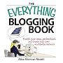 The Everything Blogging Book: Publish Your Ideas, Get Feedback, And Create Your Own Worldwide Network (Everything Series)