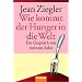 Wie kommt der Hunger in die Welt?: Ein Gespr�ch mit meinem Sohn