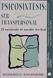 Psicosintesis Psycosynthesis: Ser Transpersonal (Conciencia Global)