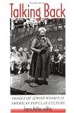 Talking Back : Images Of Jewish Women In American Popular Culture