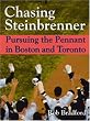 Chasing Steinbrenner: Pursuing the Pennant in Boston and Toronto