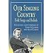 Our Singing Country: Folk Songs and Ballads (Dover Books on Music)