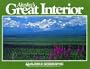Alaska's Great Interior (Alaska Geographic)