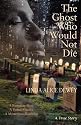 The Ghost Who Would Not Die: A Runaway Slave, A Brutal Murder, A Mysterious Haunting