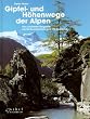 Gipfel- und H�henwege der Alpen: Die sch�nsten Bergziele