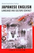 Japanese English: Language And The Culture Contact (Asian Englishes Today)