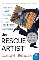 The Rescue Artist: A True Story of Art, Thieves, and the Hunt for a Missing Masterpiece (P.S.)
