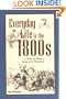 Everyday Life in the 1800s: A Guide for Writers, Students & Historians (Writer's Guides to Everyday Life)