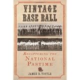 Vintage Base Ball: Recapturing the National Pastime