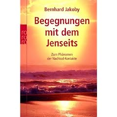 Begegnungen mit dem Jenseits: Zum Ph�nomen der Nachtod-Kontakte