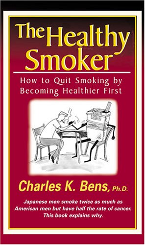 The Healthy Smoker: How to Quit Smoking by Becoming Healthier First