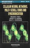 Cellular Neural Networks, Multi-Scroll Chaos And Synchronization (World Scientific Series on Nonlinear Science)
