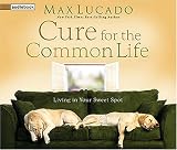 Cure for the Common Life