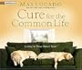 Cure for the Common Life