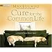 Cure for the Common Life
