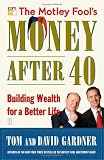 The Motley Fools Money After 40: Building Wealth for a Better Life