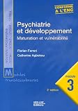 Psychiatrie et d�veloppement : Maturation et vuln�rabilit�, module 3