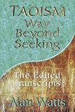 Taoism : way beyond seeking : the edited transcripts