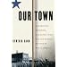 Our Town: A Heartland Lynching, a Haunted Town, and the Hidden History of White America