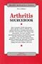 Arthritis Sourcebook: Basic Consumer Health Information About Specific Forms of Arthrits and Related Disorders, Including Rheumatoid Arthritis, Osteoarthrits, Gout, polymya (Health Reference Series)