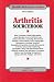 Arthritis Sourcebook: Basic Consumer Health Information About Specific Forms of Arthrits and Related Disorders, Including Rheumatoid Arthritis, Osteoarthrits, Gout, polymya (Health Reference Series)
